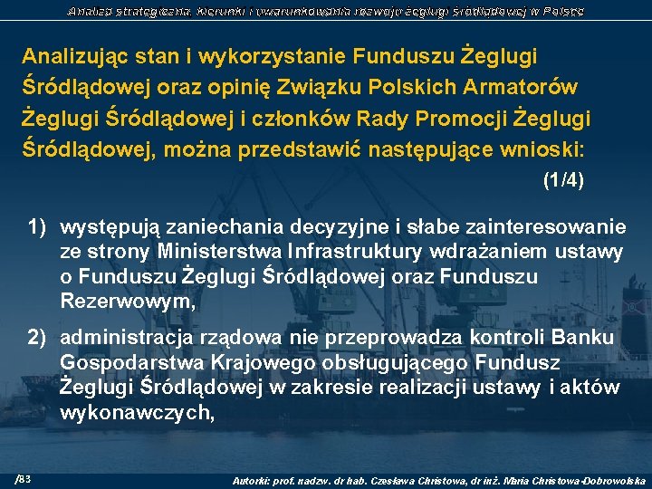 Analiza strategiczna, kierunki i uwarunkowania rozwoju żeglugi śródlądowej w Polsce Analizując stan i wykorzystanie