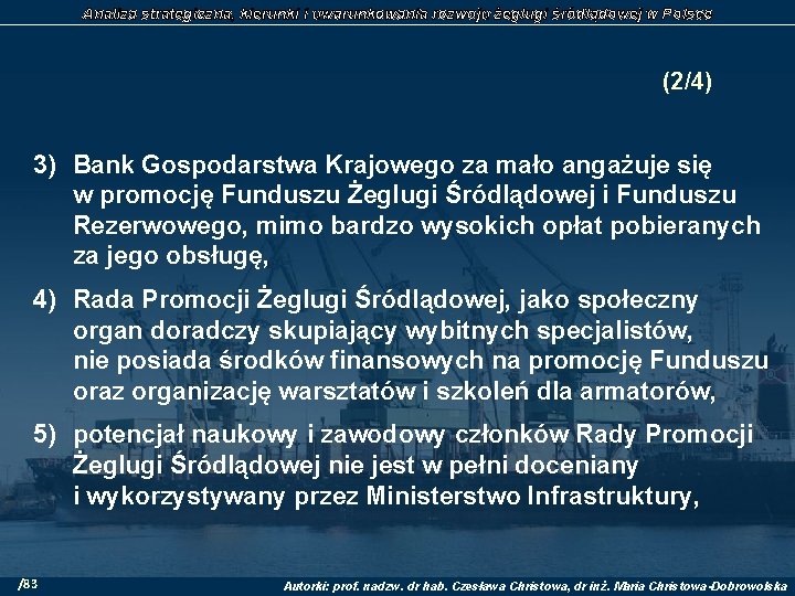 Analiza strategiczna, kierunki i uwarunkowania rozwoju żeglugi śródlądowej w Polsce (2/4) 3) Bank Gospodarstwa