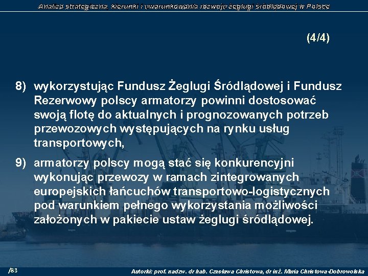 Analiza strategiczna, kierunki i uwarunkowania rozwoju żeglugi śródlądowej w Polsce (4/4) 8) wykorzystując Fundusz