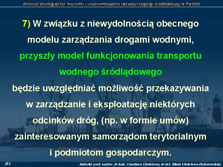 Analiza strategiczna, kierunki i uwarunkowania rozwoju żeglugi śródlądowej w Polsce 7) W związku z
