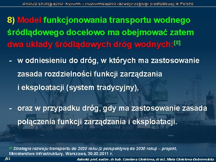 Analiza strategiczna, kierunki i uwarunkowania rozwoju żeglugi śródlądowej w Polsce 8) Model funkcjonowania transportu