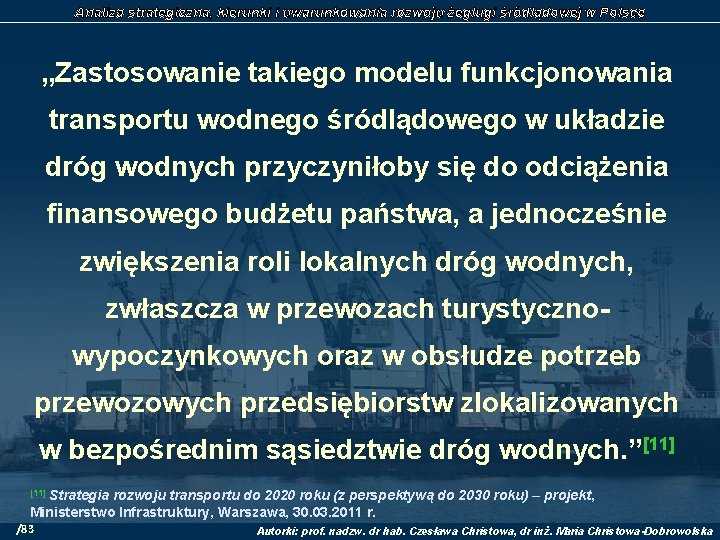Analiza strategiczna, kierunki i uwarunkowania rozwoju żeglugi śródlądowej w Polsce „Zastosowanie takiego modelu funkcjonowania