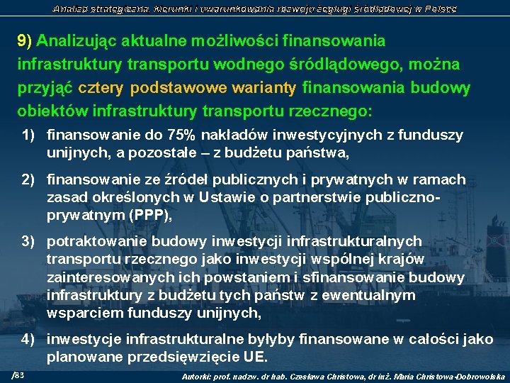Analiza strategiczna, kierunki i uwarunkowania rozwoju żeglugi śródlądowej w Polsce 9) Analizując aktualne możliwości