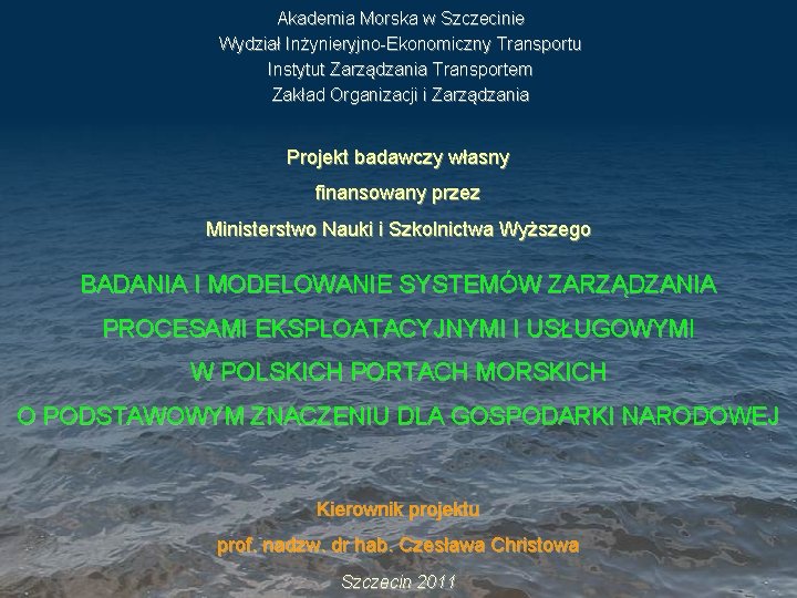 Akademia Morska w Szczecinie Wydział Inżynieryjno-Ekonomiczny Transportu Instytut Zarządzania Transportem Zakład Organizacji i Zarządzania