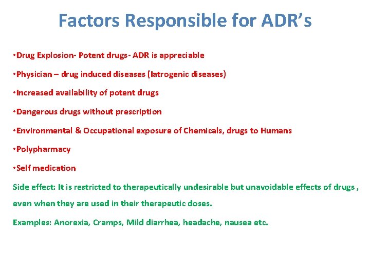 Factors Responsible for ADR’s • Drug Explosion- Potent drugs- ADR is appreciable • Physician