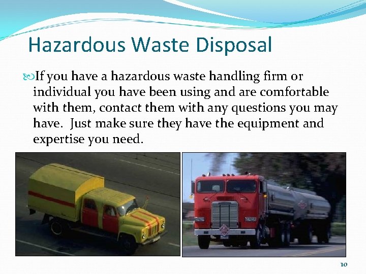 Hazardous Waste Disposal If you have a hazardous waste handling firm or individual you