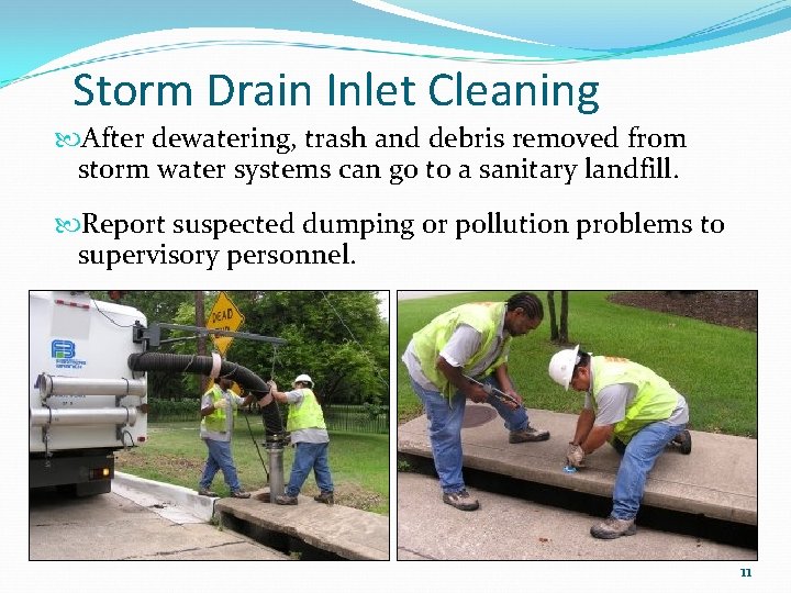 Storm Drain Inlet Cleaning After dewatering, trash and debris removed from storm water systems
