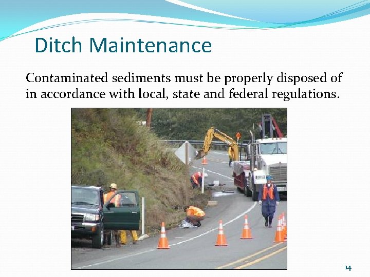 Ditch Maintenance Contaminated sediments must be properly disposed of in accordance with local, state