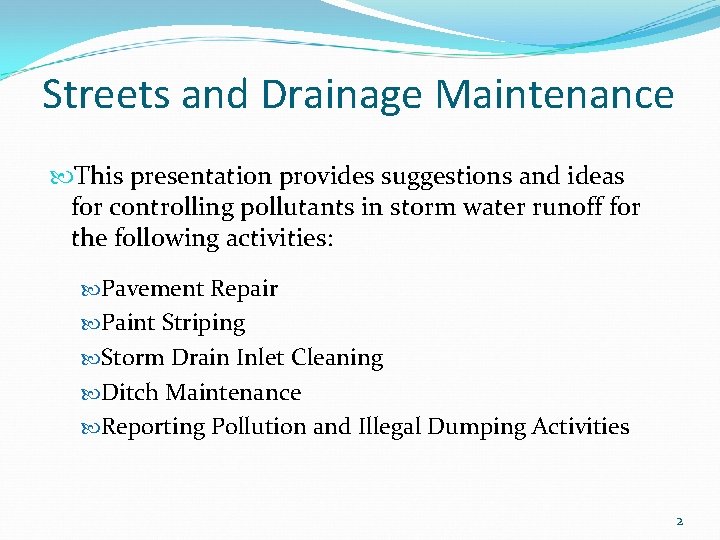 Streets and Drainage Maintenance This presentation provides suggestions and ideas for controlling pollutants in