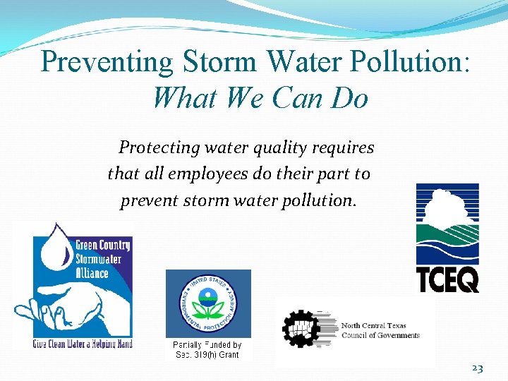 Preventing Storm Water Pollution: What We Can Do Protecting water quality requires that all