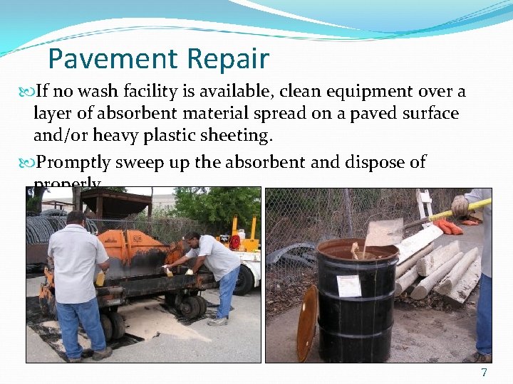 Pavement Repair If no wash facility is available, clean equipment over a layer of