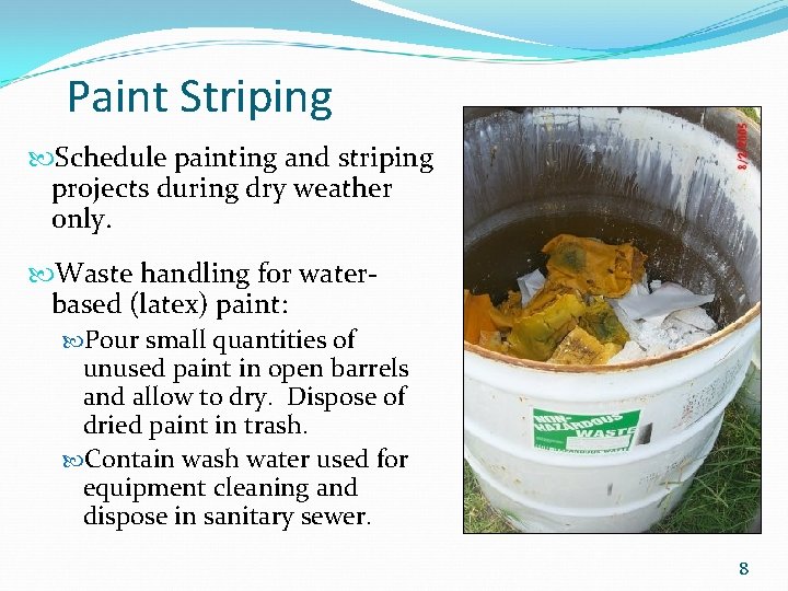 Paint Striping Schedule painting and striping projects during dry weather only. Waste handling for