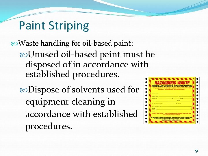 Paint Striping Waste handling for oil-based paint: Unused oil-based paint must be disposed of