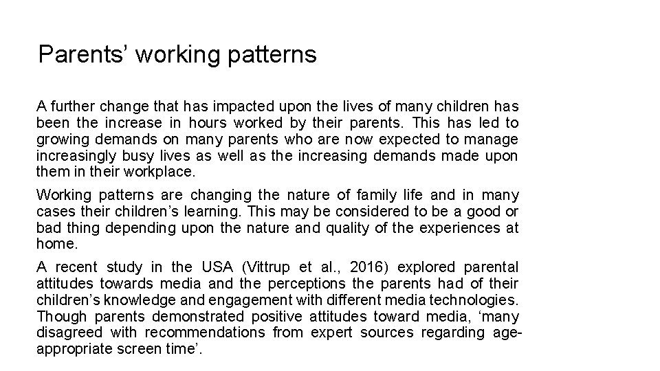 Parents’ working patterns A further change that has impacted upon the lives of many