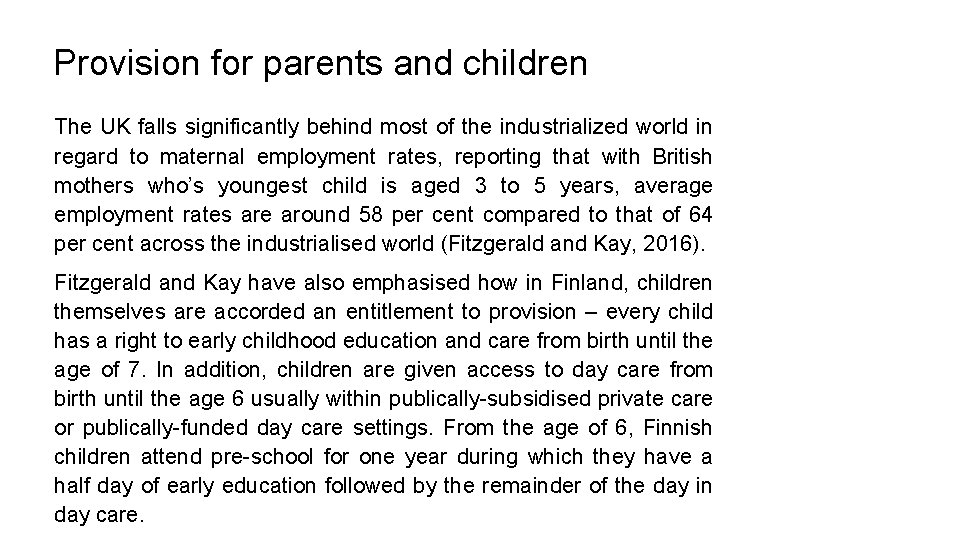 Provision for parents and children The UK falls significantly behind most of the industrialized