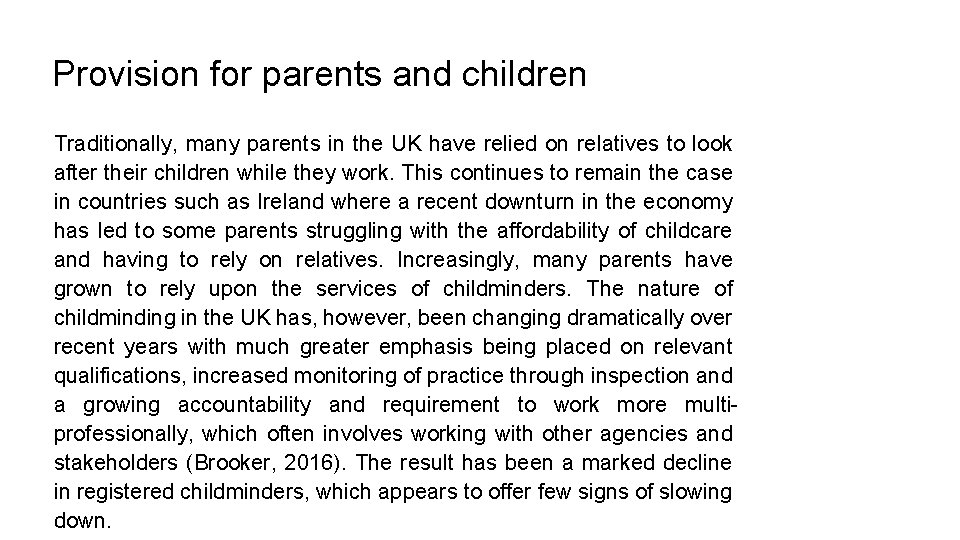 Provision for parents and children Traditionally, many parents in the UK have relied on