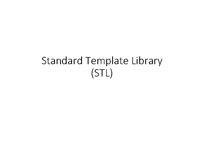 Standard Template Library (STL) 