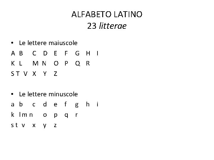 ALFABETO LATINO 23 litterae • Le lettere maiuscole A B C D E F