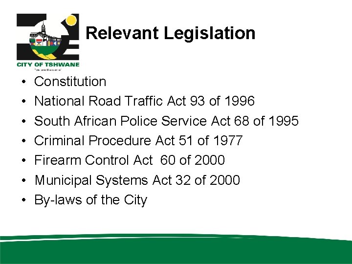 Relevant Legislation • • Constitution National Road Traffic Act 93 of 1996 South African