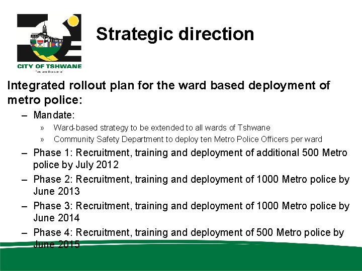 Strategic direction Integrated rollout plan for the ward based deployment of metro police: –