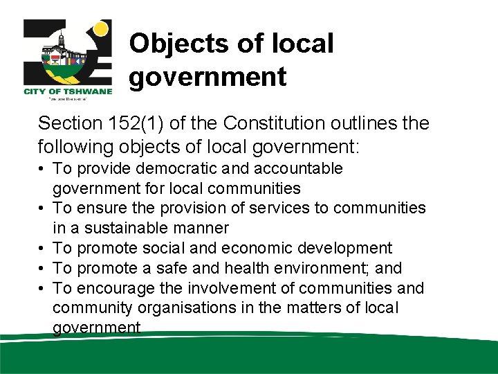 Objects of local government Section 152(1) of the Constitution outlines the following objects of