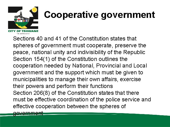 Cooperative government Sections 40 and 41 of the Constitution states that spheres of government