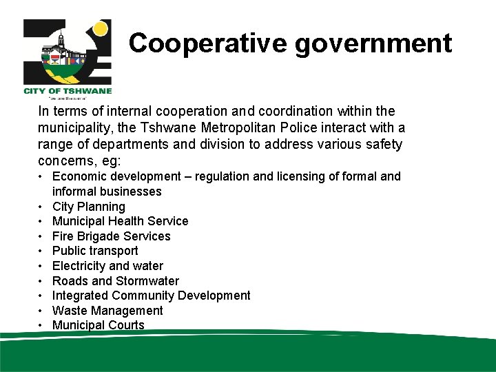 Cooperative government In terms of internal cooperation and coordination within the municipality, the Tshwane