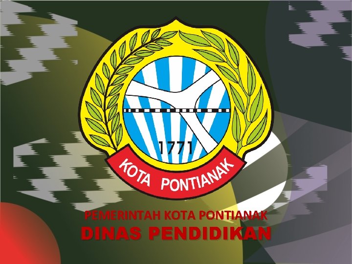 PEMERINTAH KOTA PONTIANAK DINAS PENDIDIKAN 