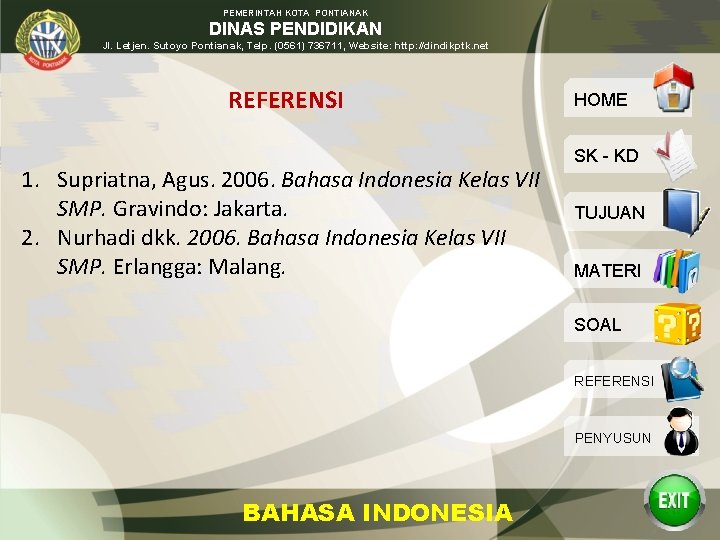 PEMERINTAH KOTA PONTIANAK DINAS PENDIDIKAN Jl. Letjen. Sutoyo Pontianak, Telp. (0561) 736711, Website: http: