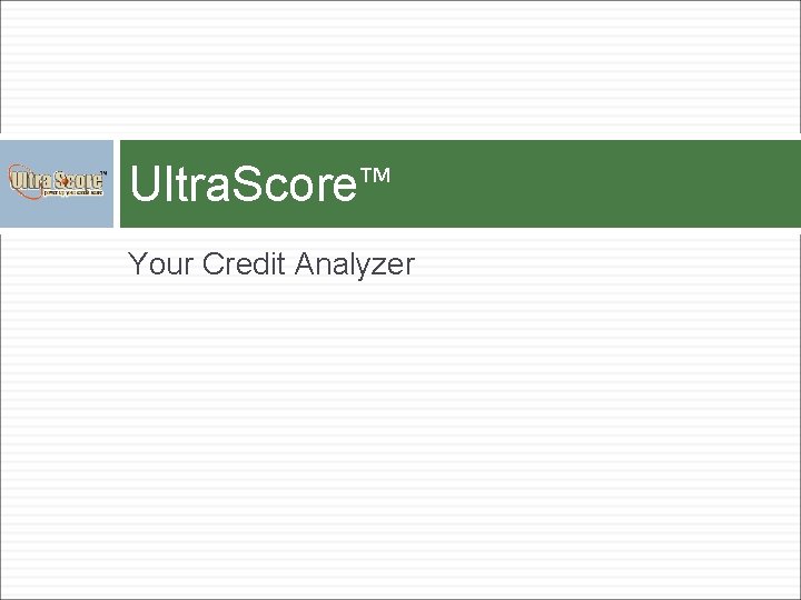 Ultra. Score™ Your Credit Analyzer 