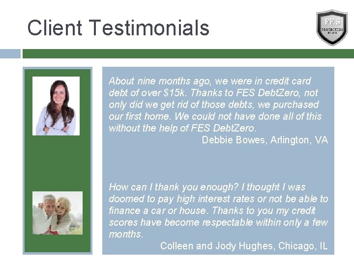 Client Testimonials About nine months ago, we were in credit card debt of over