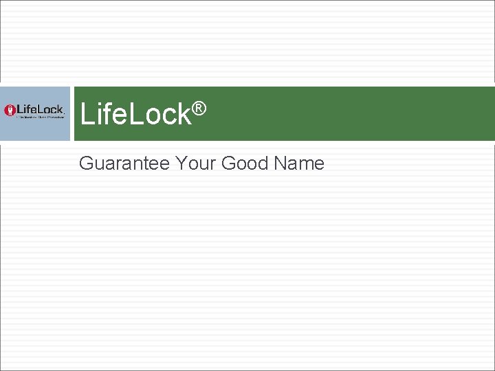 Life. Lock® Guarantee Your Good Name 