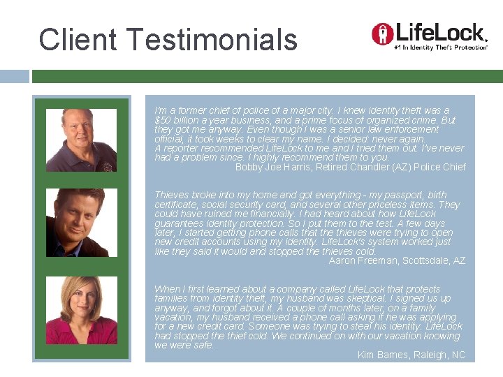 Client Testimonials I'm a former chief of police of a major city. I knew