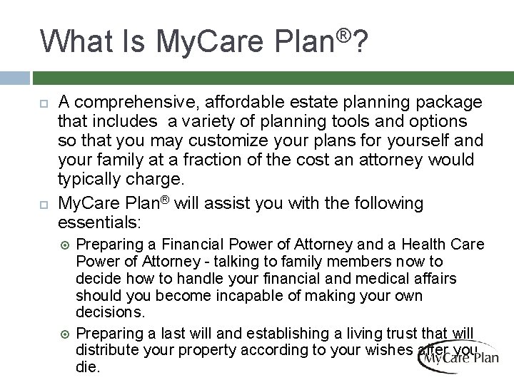 What Is My. Care Plan®? A comprehensive, affordable estate planning package that includes a