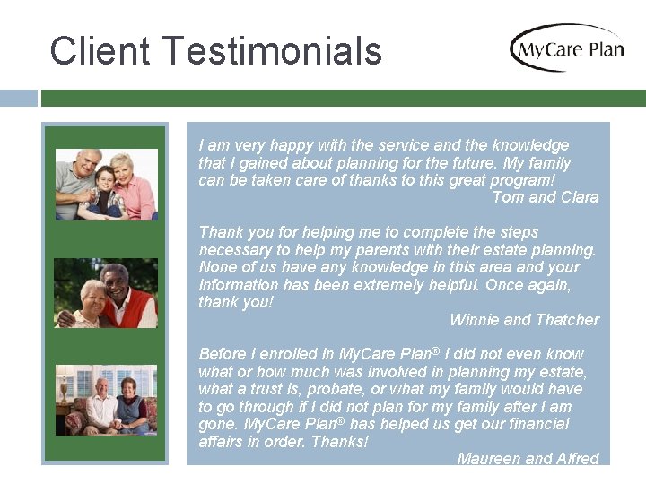 Client Testimonials I am very happy with the service and the knowledge that I
