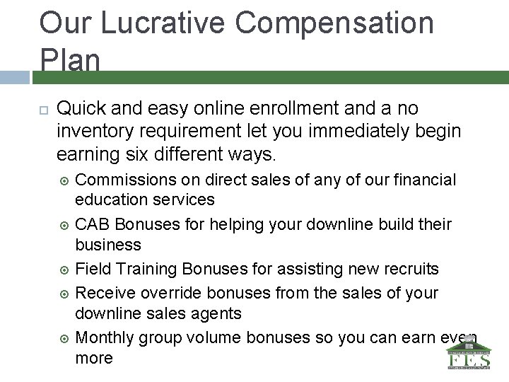 Our Lucrative Compensation Plan Quick and easy online enrollment and a no inventory requirement