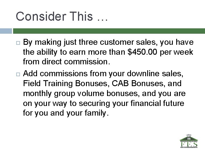 Consider This … By making just three customer sales, you have the ability to