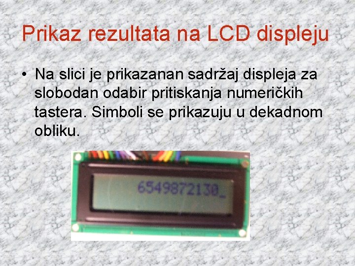 Prikaz rezultata na LCD displeju • Na slici je prikazanan sadržaj displeja za slobodan