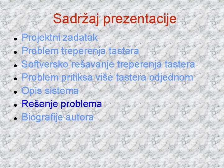 Sadržaj prezentacije Projektni zadatak Problem treperenja tastera Softversko rešavanje treperenja tastera Problem pritiksa više