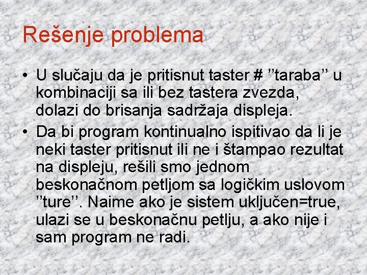 Rešenje problema • U slučaju da je pritisnut taster # ’’taraba’’ u kombinaciji sa