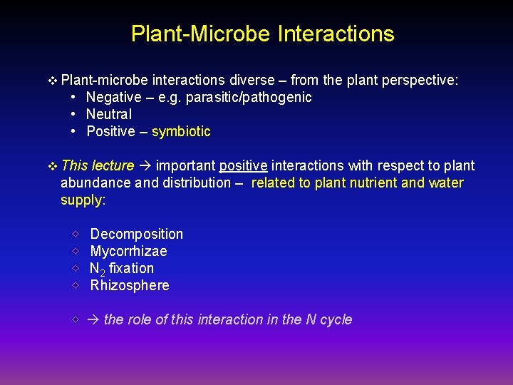 Plant-Microbe Interactions v Plant-microbe interactions diverse – from the plant perspective: • Negative –