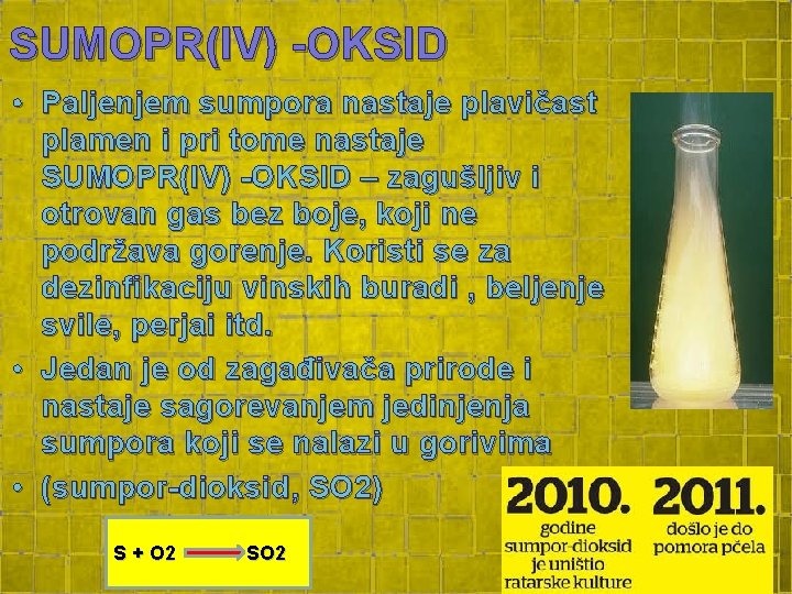 SUMOPR(IV) -OKSID • Paljenjem sumpora nastaje plavičast plamen i pri tome nastaje SUMOPR(IV) -OKSID SUMOPR(IV) -OKSID • Paljenjem sumpora nastaje plavičast plamen i pri tome nastaje SUMOPR(IV) -OKSID