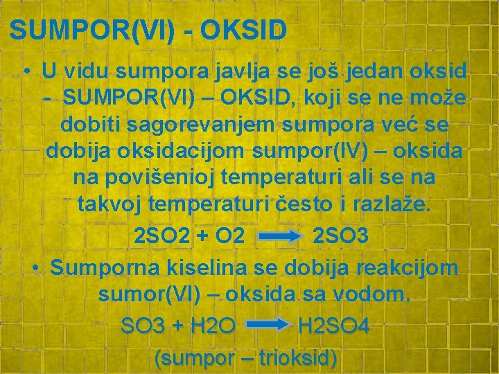 SUMPOR(VI) - OKSID • U vidu sumpora javlja se još jedan oksid - SUMPOR(VI) SUMPOR(VI) - OKSID • U vidu sumpora javlja se još jedan oksid - SUMPOR(VI)