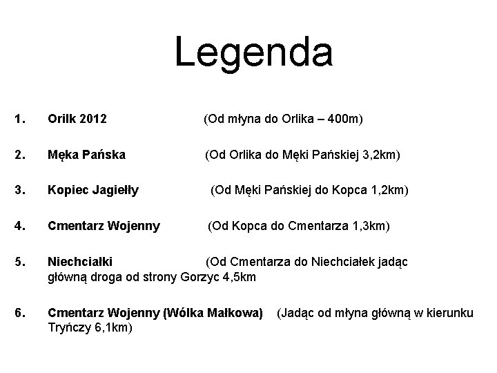  Legenda 1. Orilk 2012 (Od młyna do Orlika – 400 m) 2. Męka