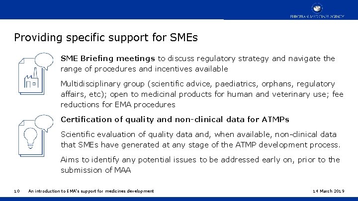 Providing specific support for SMEs SME Briefing meetings to discuss regulatory strategy and navigate