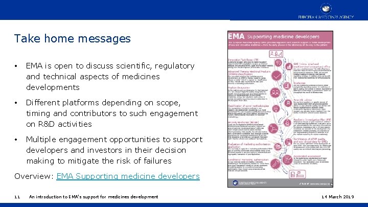 Take home messages • EMA is open to discuss scientific, regulatory and technical aspects