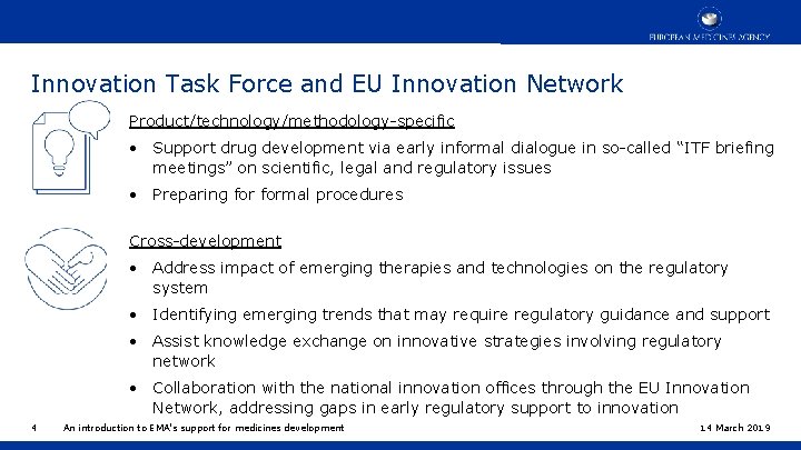 Innovation Task Force and EU Innovation Network Product/technology/methodology-specific • Support drug development via early