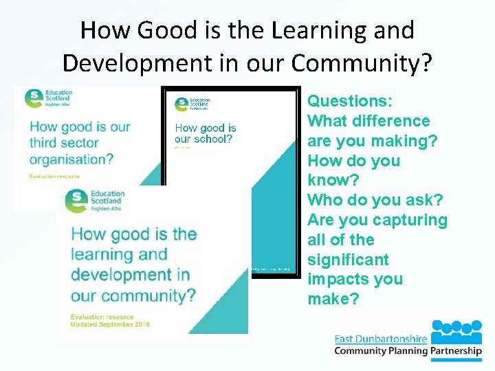 How Good is the Learning and Development in our Community? Questions: What difference are