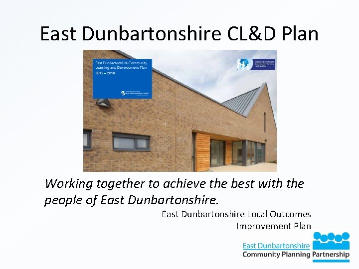 East Dunbartonshire CL&D Plan Working together to achieve the best with the people of