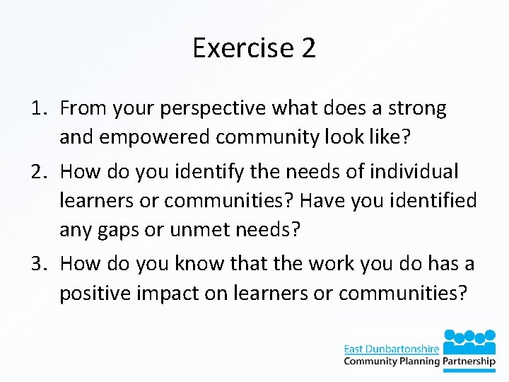 Exercise 2 1. From your perspective what does a strong and empowered community look